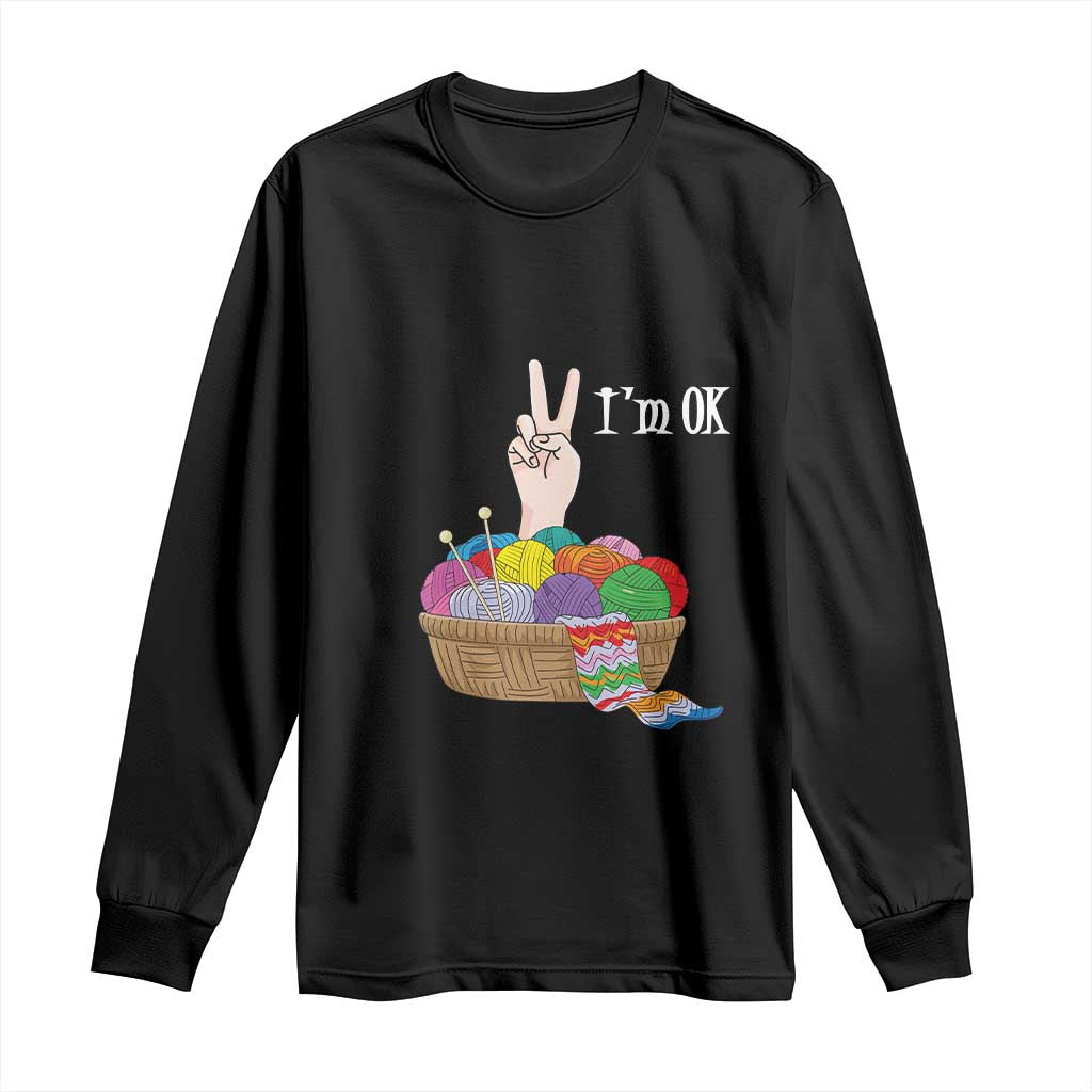 Funny Crochet Long Sleeve Shirt I'm Ok Knitting TS09 Black Print Your Wear