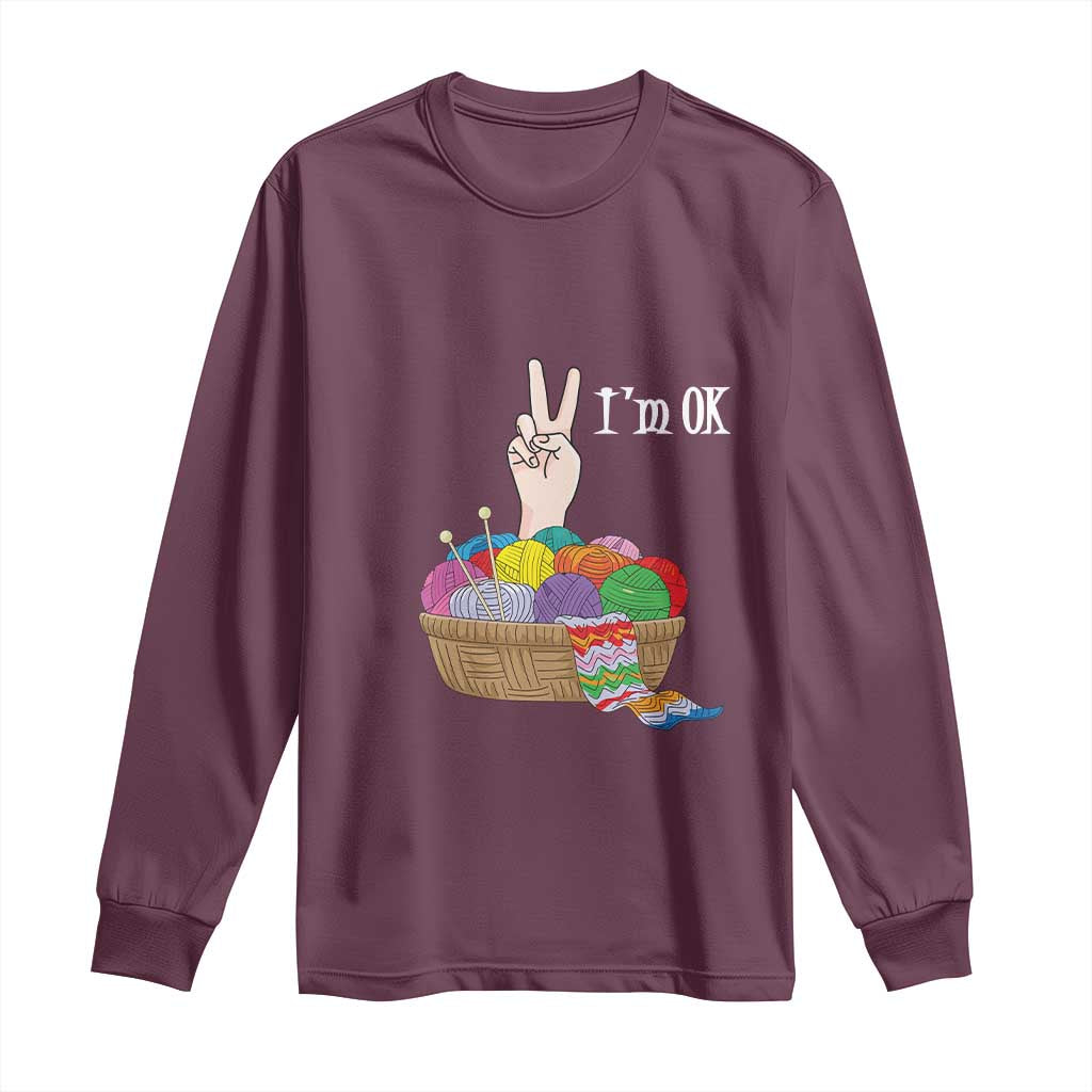 Funny Crochet Long Sleeve Shirt I'm Ok Knitting TS09 Maroon Print Your Wear