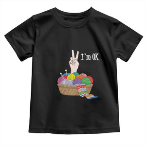Funny Crochet Toddler T Shirt I'm Ok Knitting TS09 Black Print Your Wear