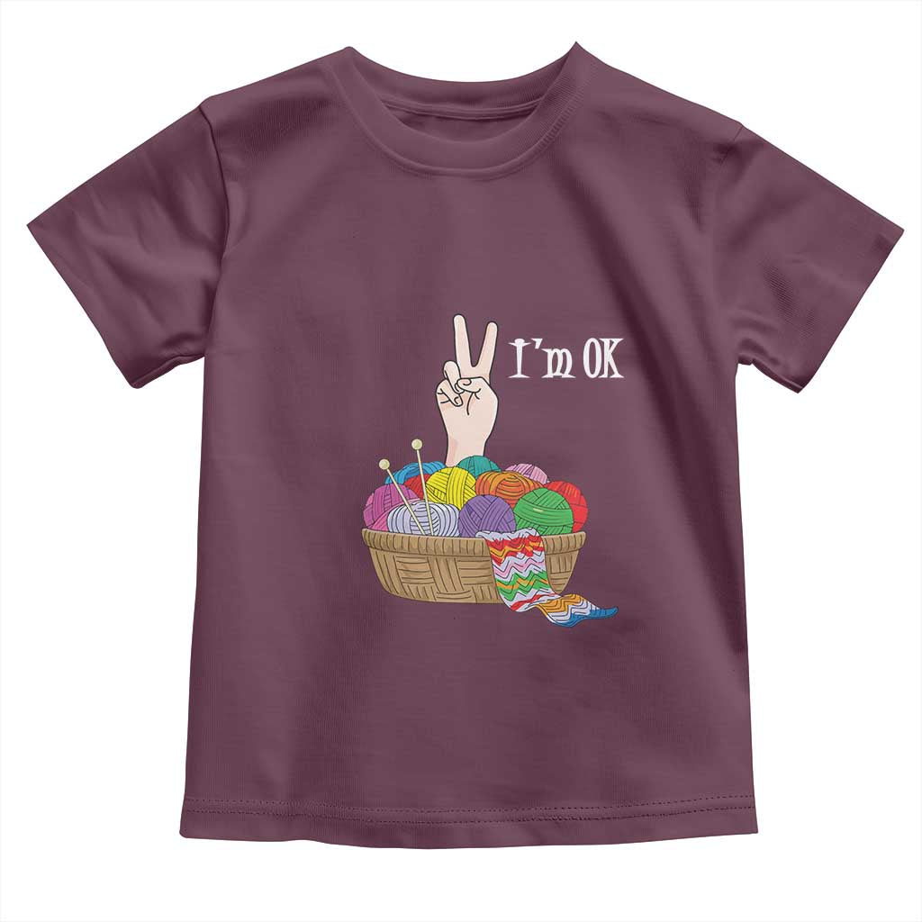 Funny Crochet Toddler T Shirt I'm Ok Knitting TS09 Maroon Print Your Wear