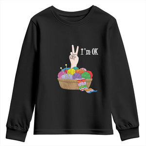Funny Crochet Youth Sweatshirt I'm Ok Knitting TS09 Black Print Your Wear