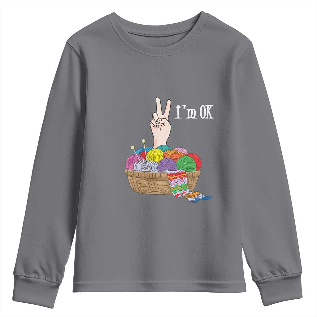 Funny Crochet Youth Sweatshirt I'm Ok Knitting TS09 Charcoal Print Your Wear