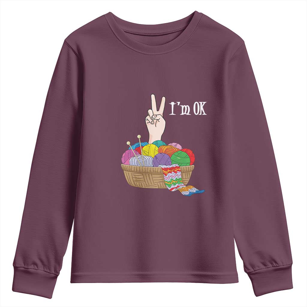 Funny Crochet Youth Sweatshirt I'm Ok Knitting TS09 Maroon Print Your Wear