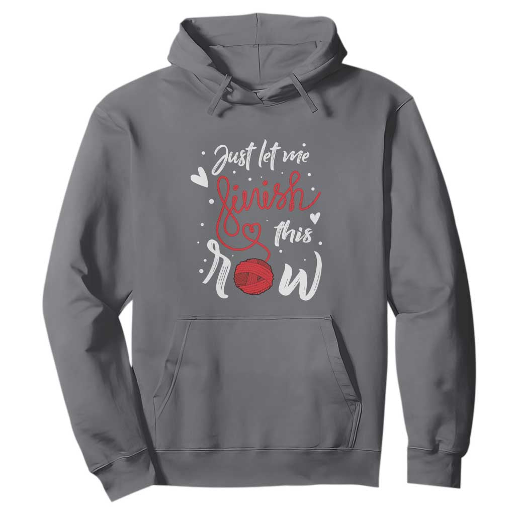 Funny Crochet Hoodie Just Let Me Finish This Row TS09 Charcoal Print Your Wear