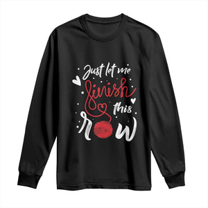 Funny Crochet Long Sleeve Shirt Just Let Me Finish This Row TS09 Black Print Your Wear