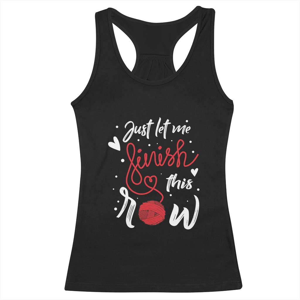 Funny Crochet Racerback Tank Top Just Let Me Finish This Row TS09 Black Print Your Wear