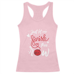 Funny Crochet Racerback Tank Top Just Let Me Finish This Row TS09 Light Pink Print Your Wear