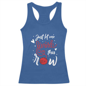 Funny Crochet Racerback Tank Top Just Let Me Finish This Row TS09 Royal Blue Print Your Wear