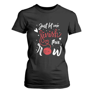 Funny Crochet T Shirt For Women Just Let Me Finish This Row TS09 Black Print Your Wear