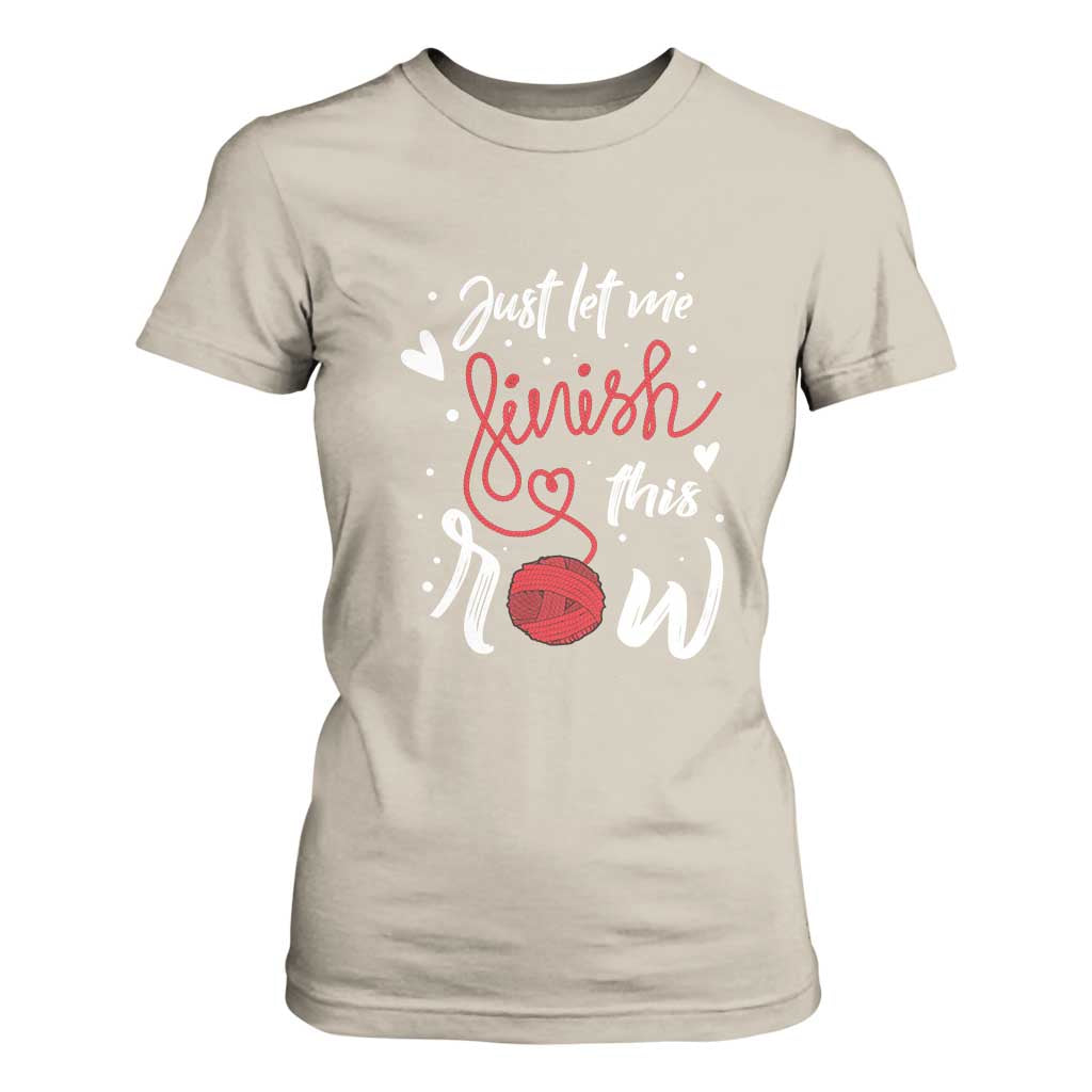 Funny Crochet T Shirt For Women Just Let Me Finish This Row TS09 Sand Print Your Wear