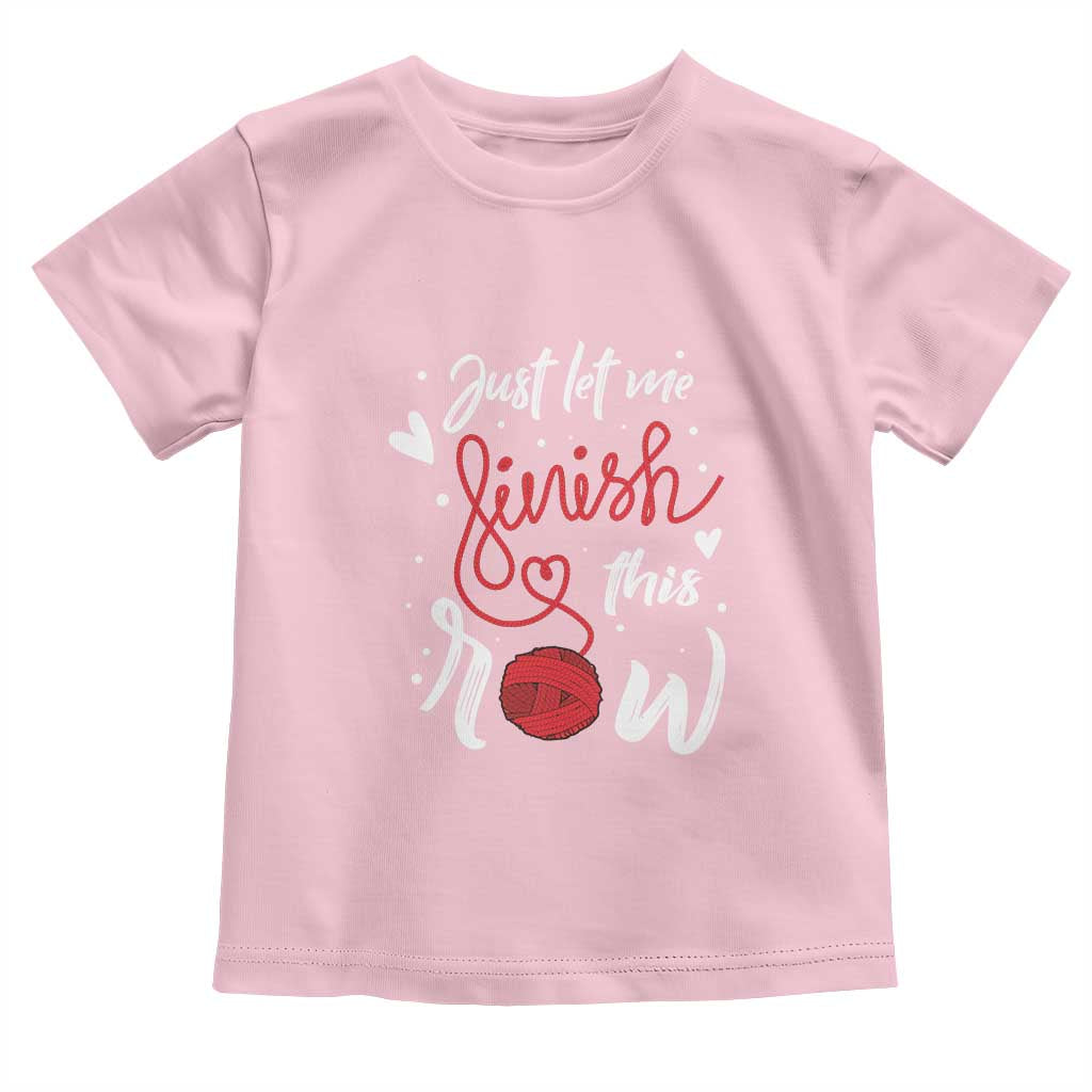 Funny Crochet Toddler T Shirt Just Let Me Finish This Row TS09 Light Pink Print Your Wear