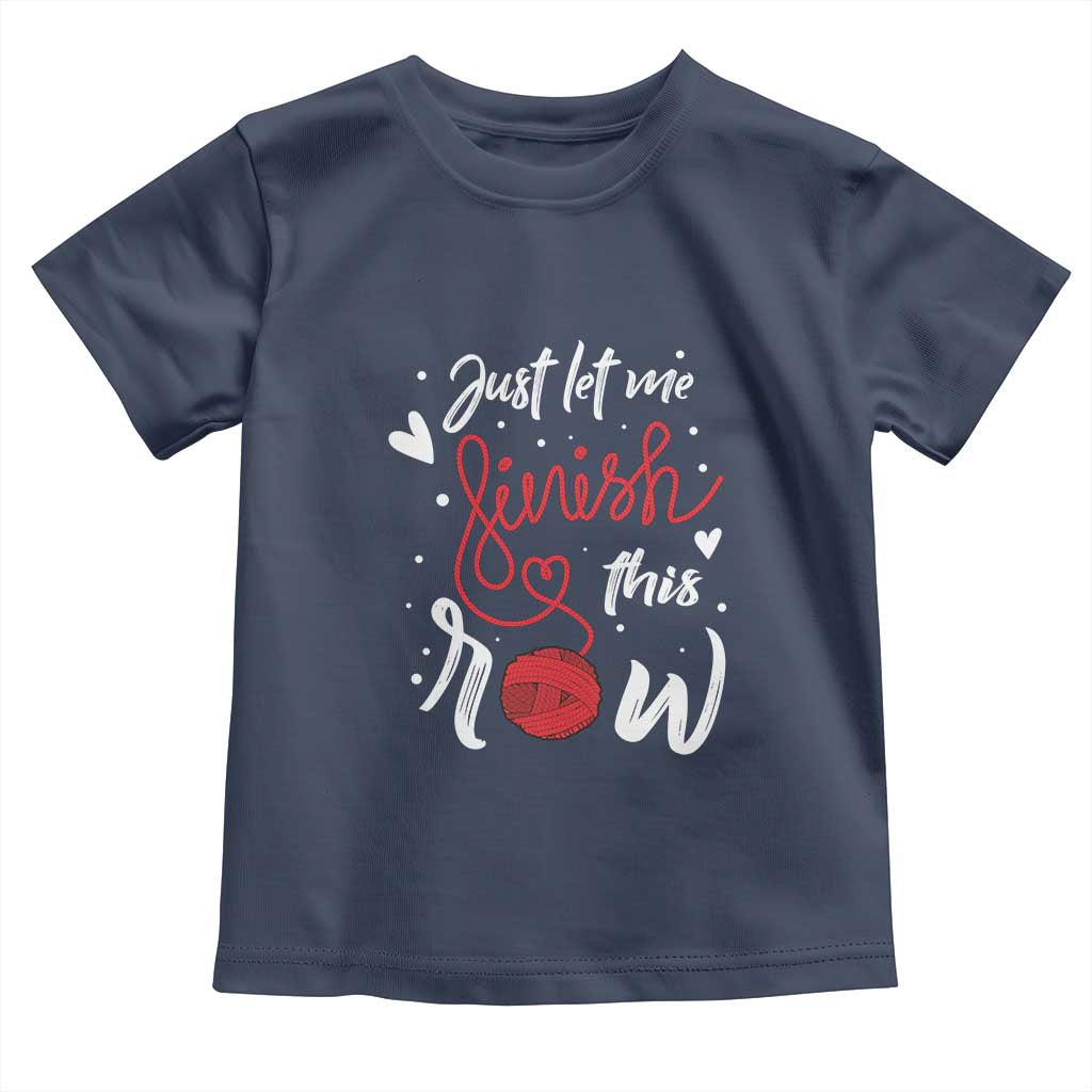 Funny Crochet Toddler T Shirt Just Let Me Finish This Row TS09 Navy Print Your Wear