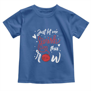 Funny Crochet Toddler T Shirt Just Let Me Finish This Row TS09 Royal Blue Print Your Wear