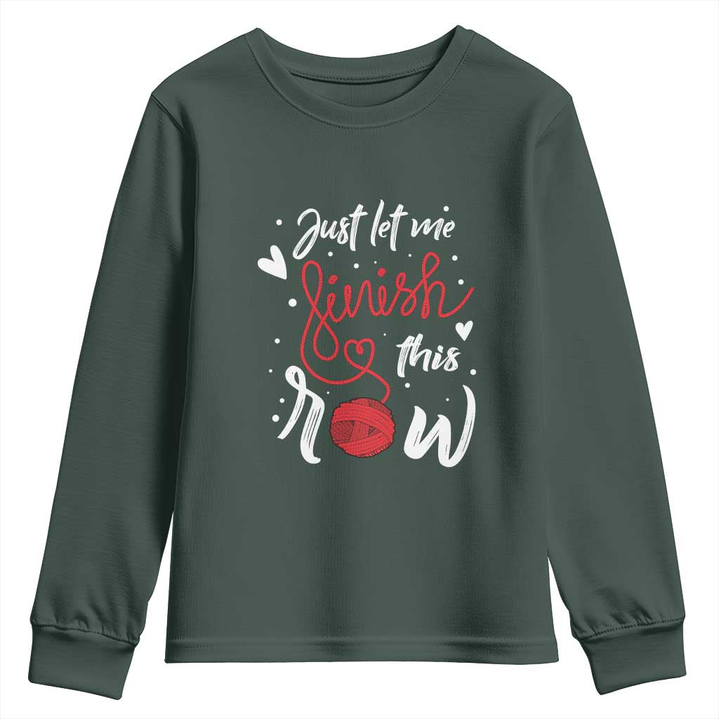 Funny Crochet Youth Sweatshirt Just Let Me Finish This Row TS09 Dark Forest Green Print Your Wear