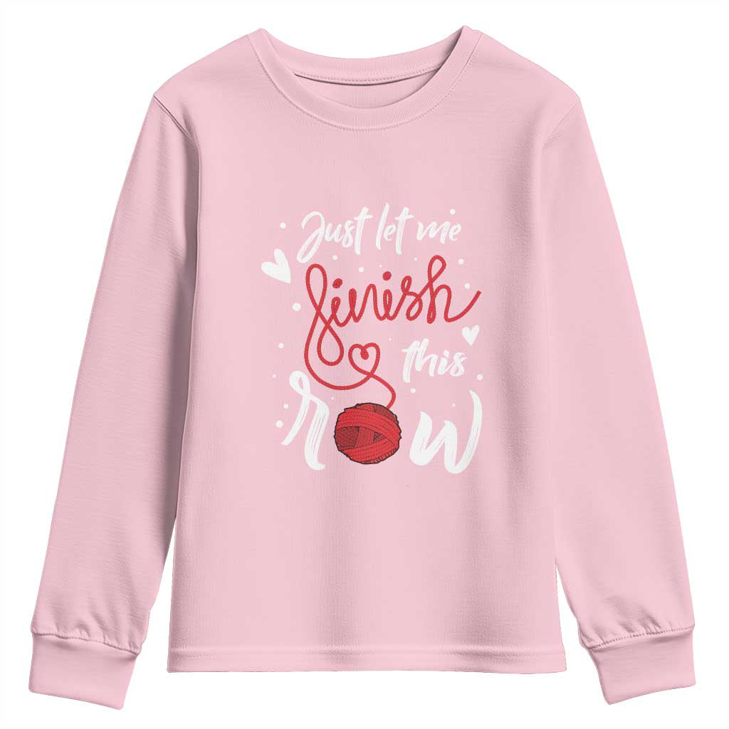 Funny Crochet Youth Sweatshirt Just Let Me Finish This Row TS09 Light Pink Print Your Wear