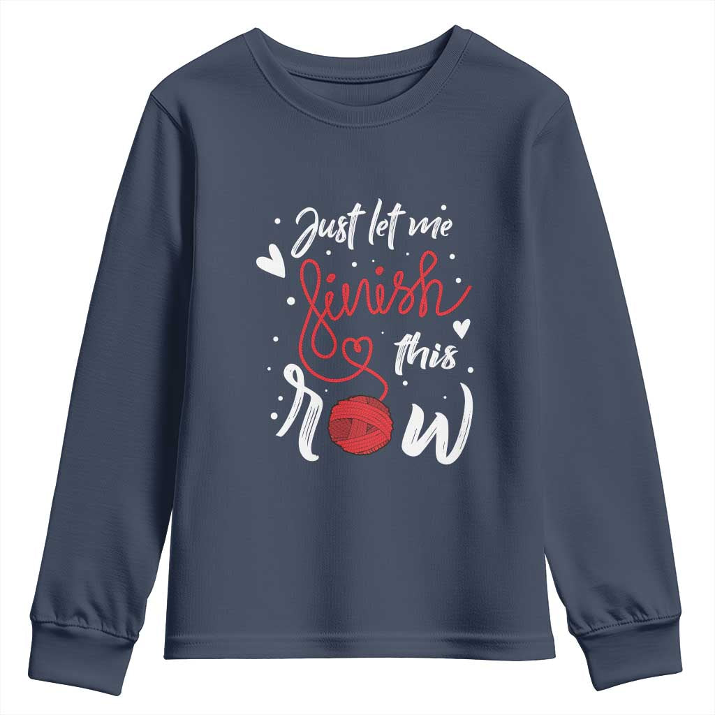 Funny Crochet Youth Sweatshirt Just Let Me Finish This Row TS09 Navy Print Your Wear