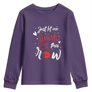Funny Crochet Youth Sweatshirt Just Let Me Finish This Row TS09 Purple Print Your Wear