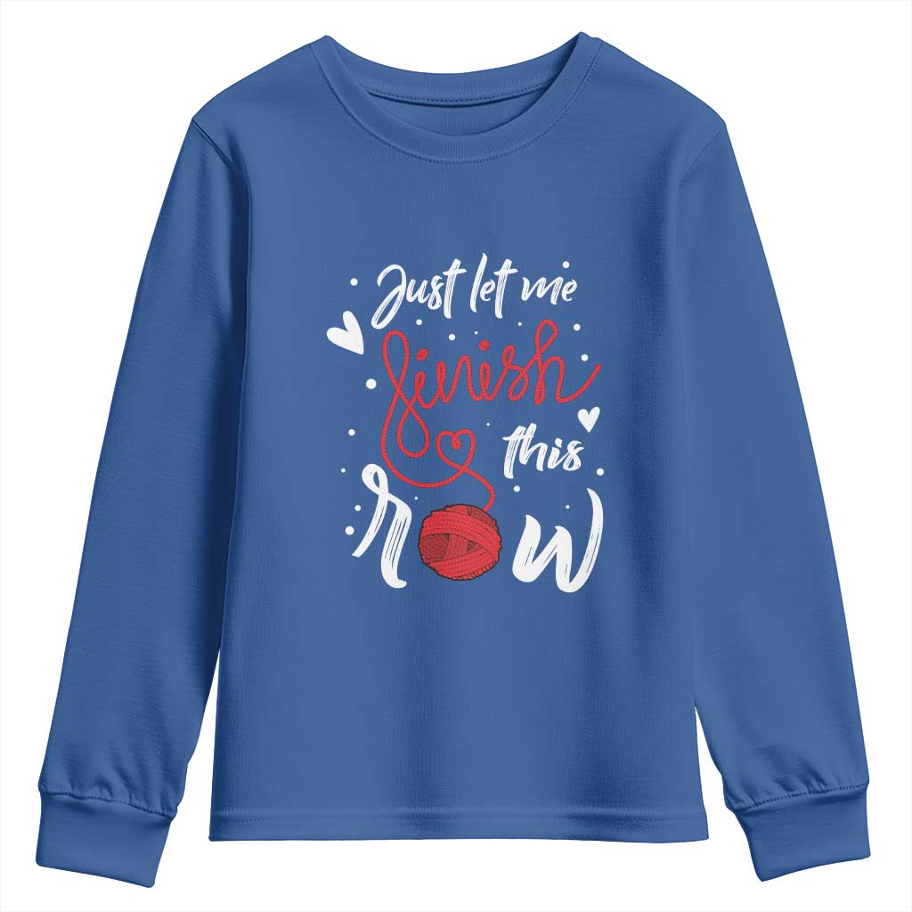 Funny Crochet Youth Sweatshirt Just Let Me Finish This Row TS09 Royal Blue Print Your Wear