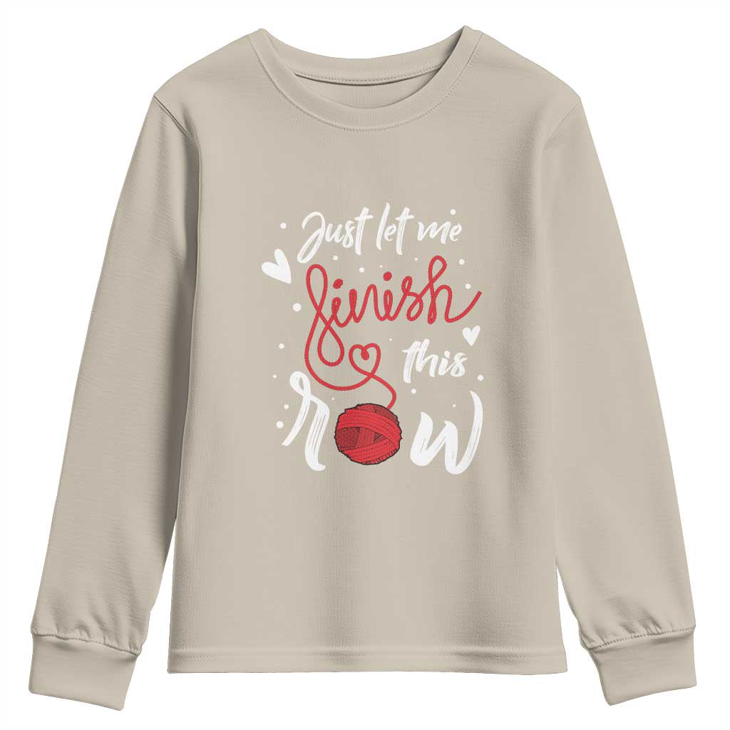 Funny Crochet Youth Sweatshirt Just Let Me Finish This Row TS09 Sand Print Your Wear