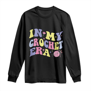In My Crochet Era Long Sleeve Shirt TS09 Black Print Your Wear