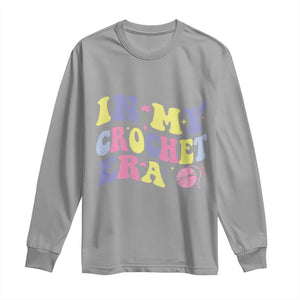 In My Crochet Era Long Sleeve Shirt TS09 Sport Gray Print Your Wear