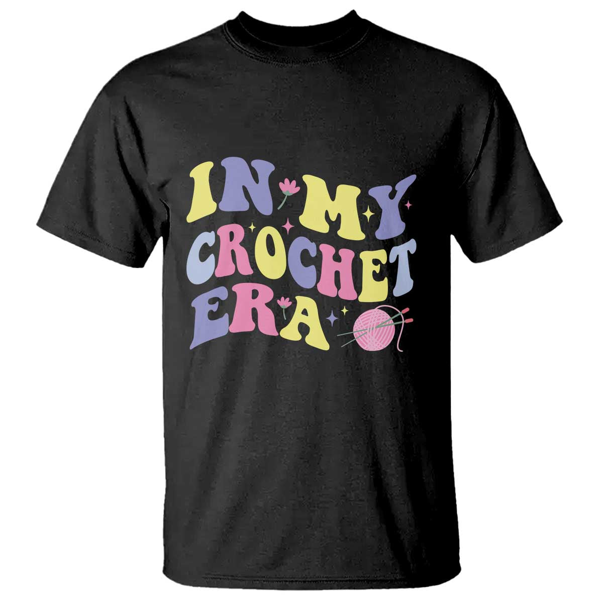 In My Crochet Era T Shirt TS09 Black Print Your Wear
