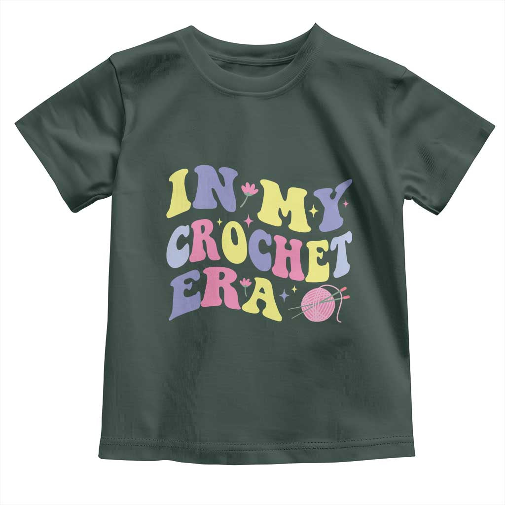 In My Crochet Era Toddler T Shirt TS09 Dark Forest Green Print Your Wear