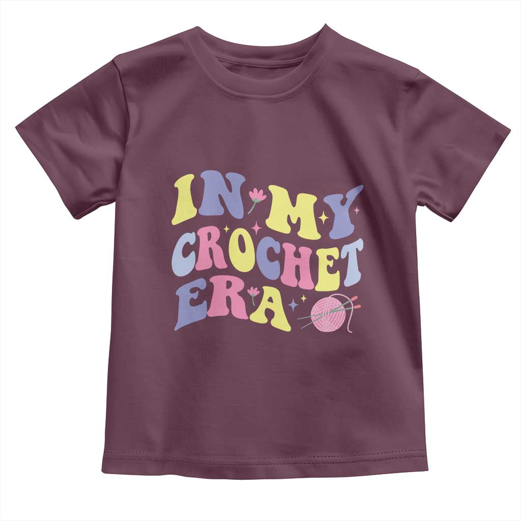 In My Crochet Era Toddler T Shirt TS09 Maroon Print Your Wear