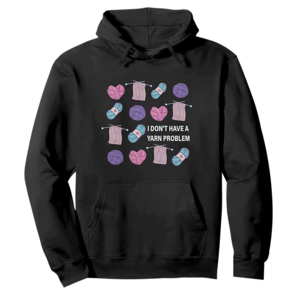 Funny Crochet Hoodie I Don't Have A Yarn Problem Yarn Collecting TS09 Black Print Your Wear