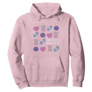 Funny Crochet Hoodie I Don't Have A Yarn Problem Yarn Collecting TS09 Light Pink Print Your Wear