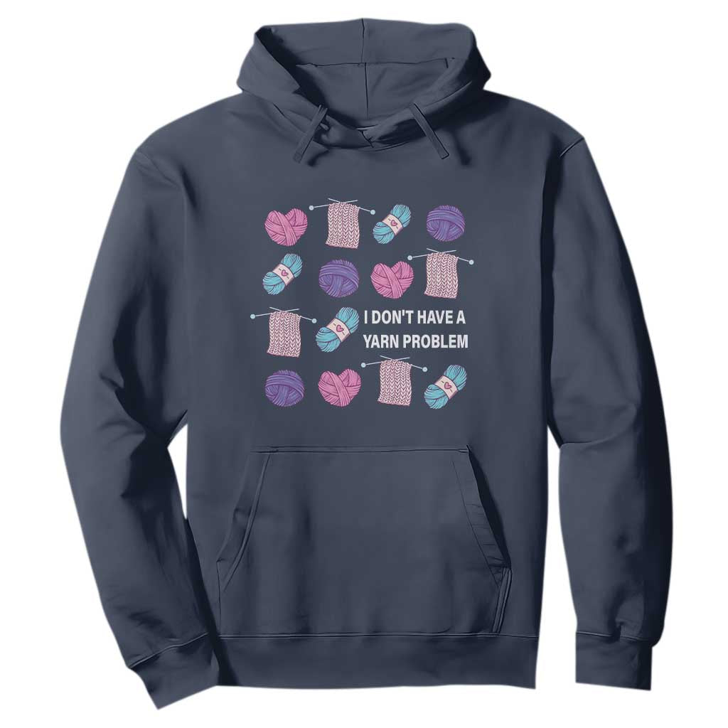 Funny Crochet Hoodie I Don't Have A Yarn Problem Yarn Collecting TS09 Navy Print Your Wear