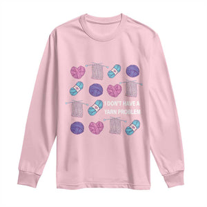 Funny Crochet Long Sleeve Shirt I Don't Have A Yarn Problem Yarn Collecting TS09 Light Pink Print Your Wear