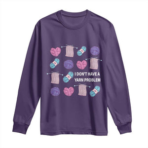 Funny Crochet Long Sleeve Shirt I Don't Have A Yarn Problem Yarn Collecting TS09 Purple Print Your Wear