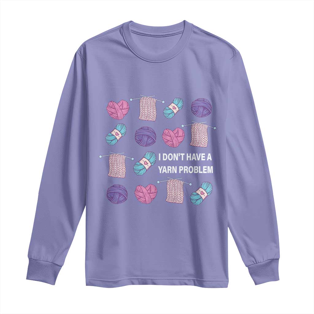 Funny Crochet Long Sleeve Shirt I Don't Have A Yarn Problem Yarn Collecting TS09 Violet Print Your Wear