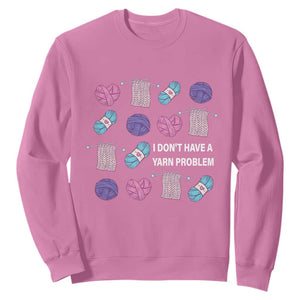 Funny Crochet Sweatshirt I Don't Have A Yarn Problem Yarn Collecting TS09 Azalea Print Your Wear