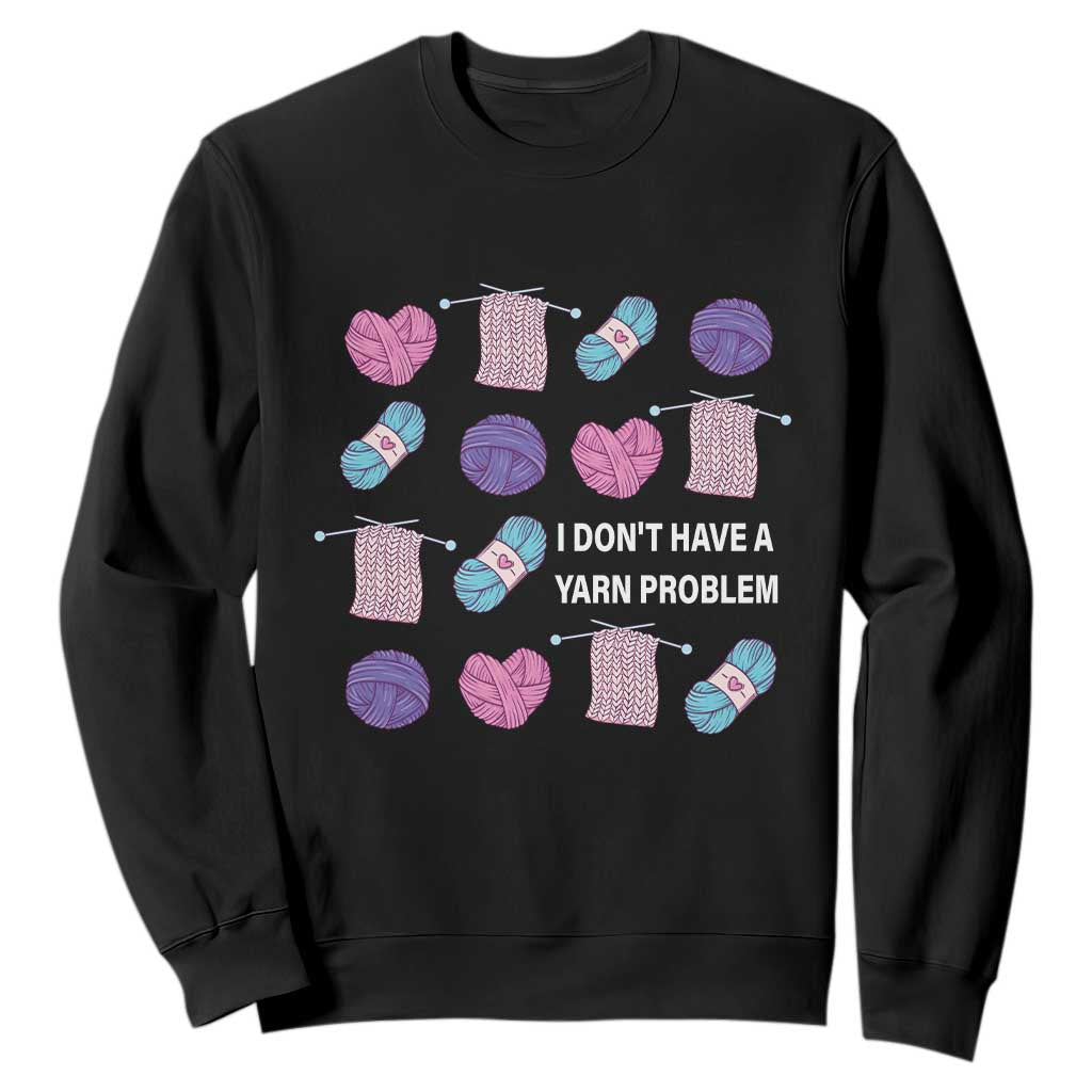 Funny Crochet Sweatshirt I Don't Have A Yarn Problem Yarn Collecting TS09 Black Print Your Wear