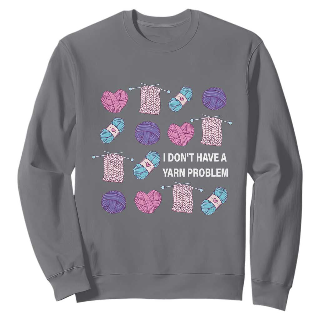Funny Crochet Sweatshirt I Don't Have A Yarn Problem Yarn Collecting TS09 Charcoal Print Your Wear