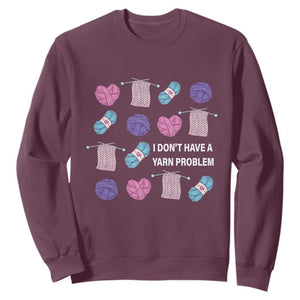 Funny Crochet Sweatshirt I Don't Have A Yarn Problem Yarn Collecting TS09 Maroon Print Your Wear
