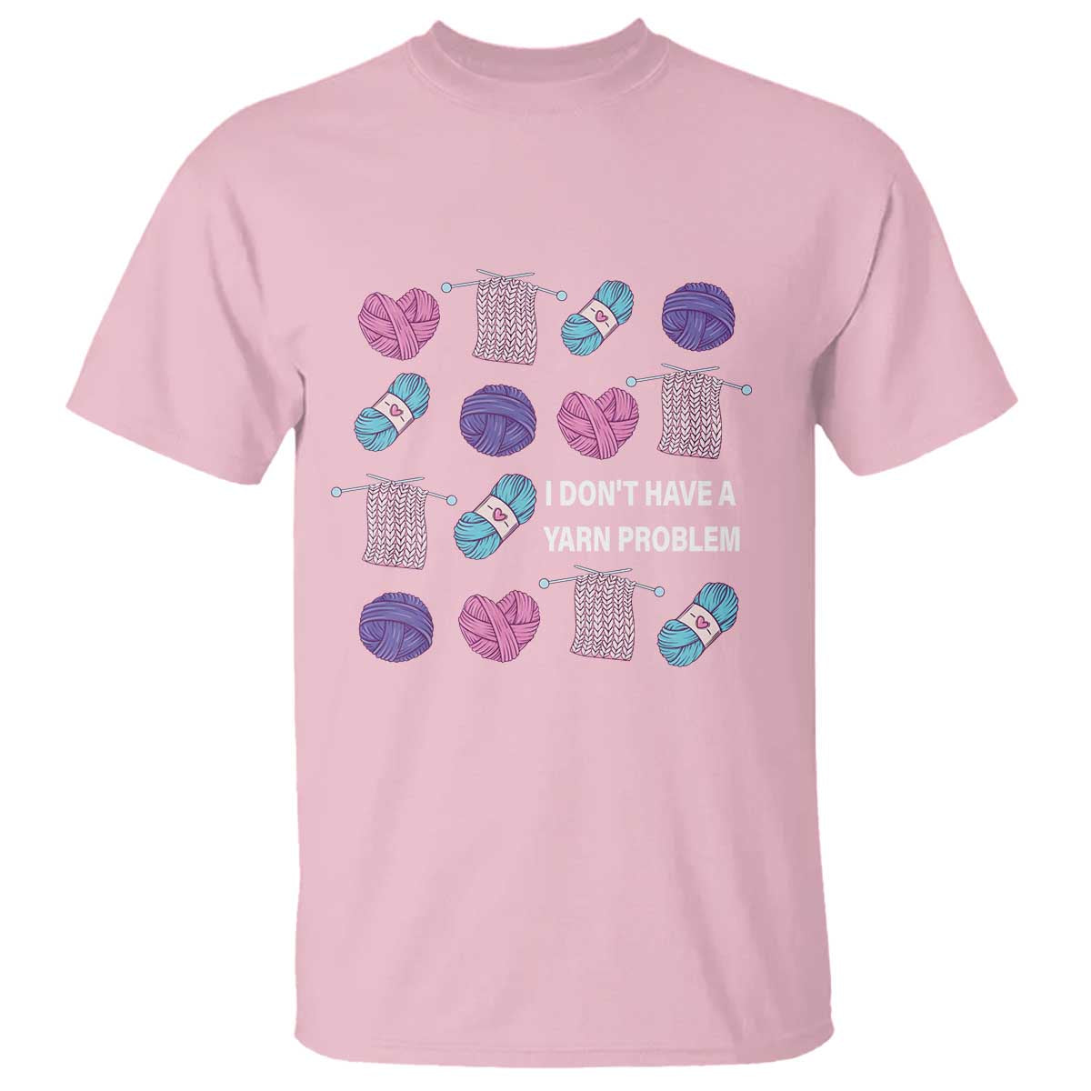 Funny Crochet T Shirt I Don't Have A Yarn Problem Yarn Collecting TS09 Light Pink Print Your Wear