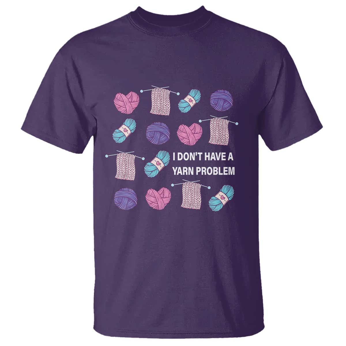Funny Crochet T Shirt I Don't Have A Yarn Problem Yarn Collecting TS09 Purple Print Your Wear
