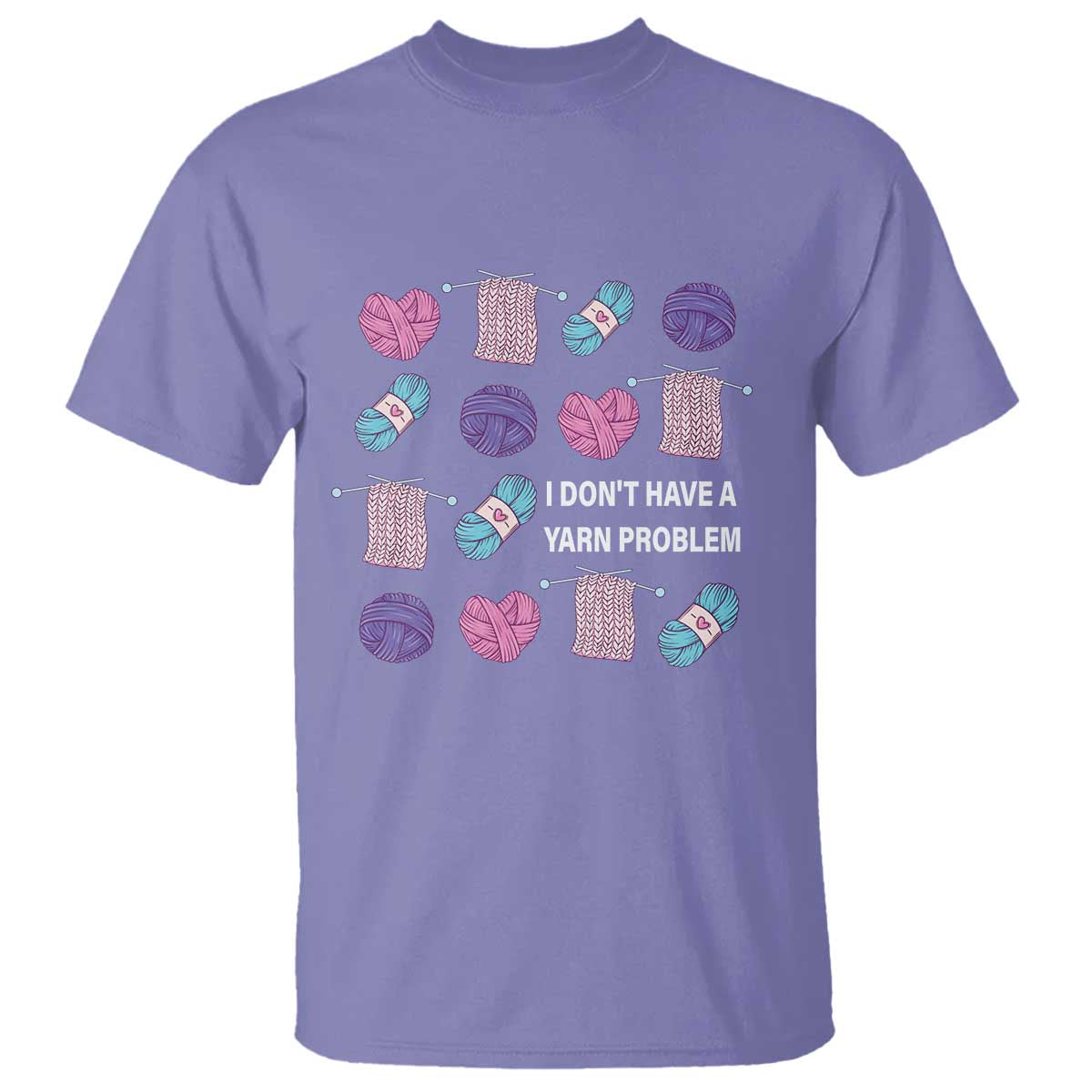 Funny Crochet T Shirt I Don't Have A Yarn Problem Yarn Collecting TS09 Violet Print Your Wear