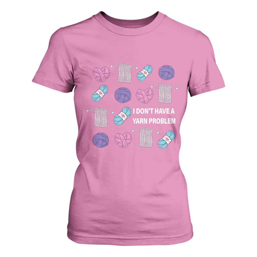Funny Crochet T Shirt For Women I Don't Have A Yarn Problem Yarn Collecting TS09 Azalea Print Your Wear