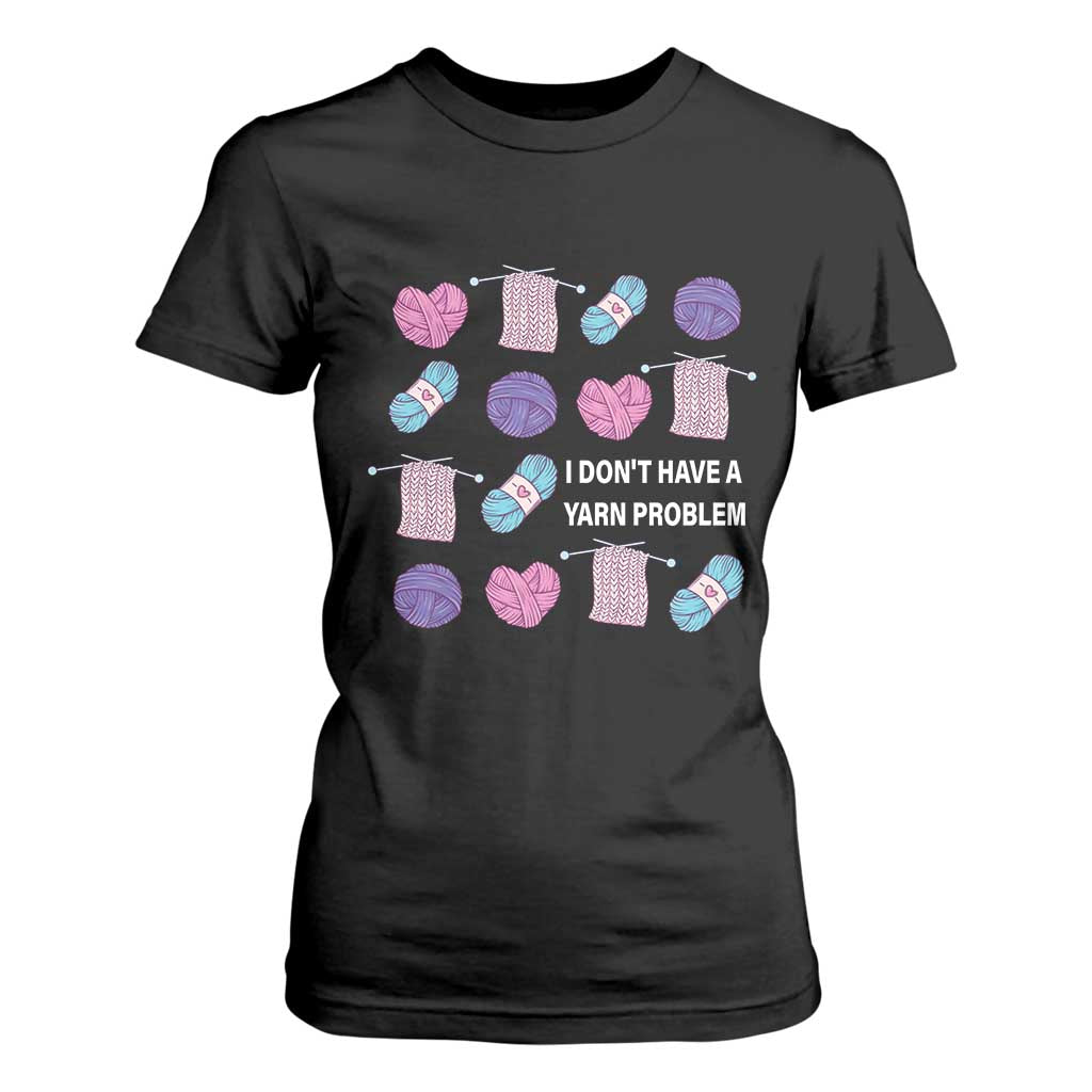 Funny Crochet T Shirt For Women I Don't Have A Yarn Problem Yarn Collecting TS09 Black Print Your Wear