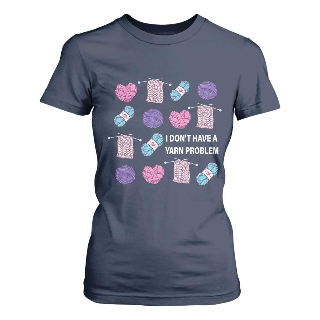 Funny Crochet T Shirt For Women I Don't Have A Yarn Problem Yarn Collecting TS09 Navy Print Your Wear