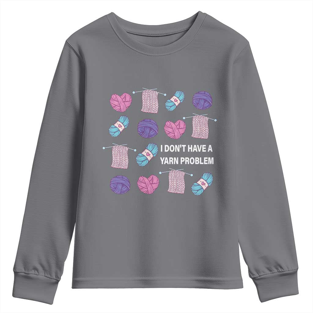 Funny Crochet Youth Sweatshirt I Don't Have A Yarn Problem Yarn Collecting TS09 Charcoal Print Your Wear