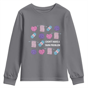 Funny Crochet Youth Sweatshirt I Don't Have A Yarn Problem Yarn Collecting TS09 Charcoal Print Your Wear
