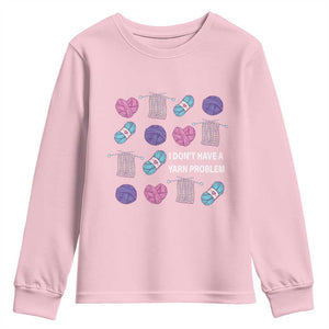 Funny Crochet Youth Sweatshirt I Don't Have A Yarn Problem Yarn Collecting TS09 Light Pink Print Your Wear