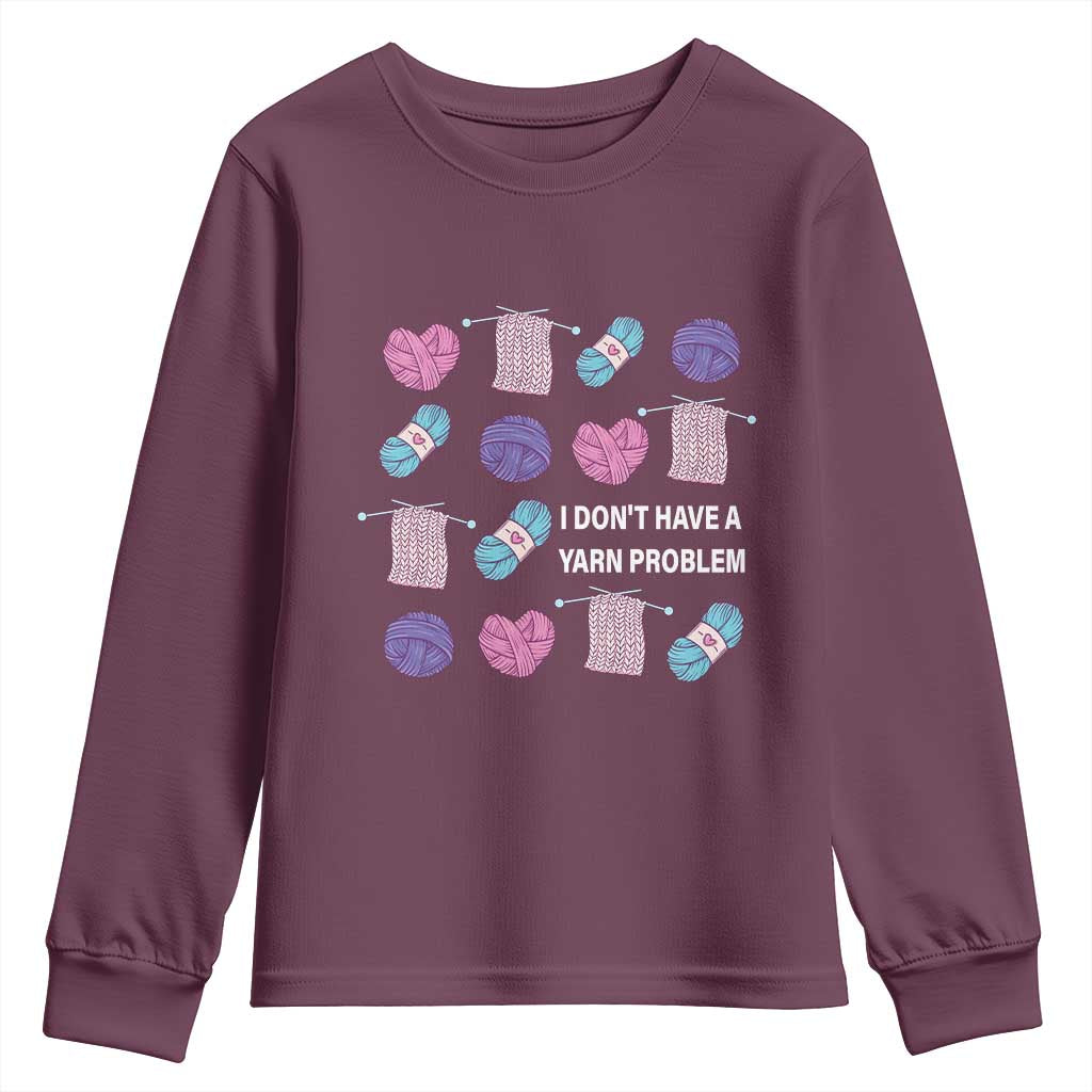Funny Crochet Youth Sweatshirt I Don't Have A Yarn Problem Yarn Collecting TS09 Maroon Print Your Wear