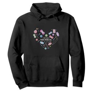 Funny Crochet Hoodie I Don't Have A Yarn Problem Yarn Collecting Knitting TS09 Black Print Your Wear