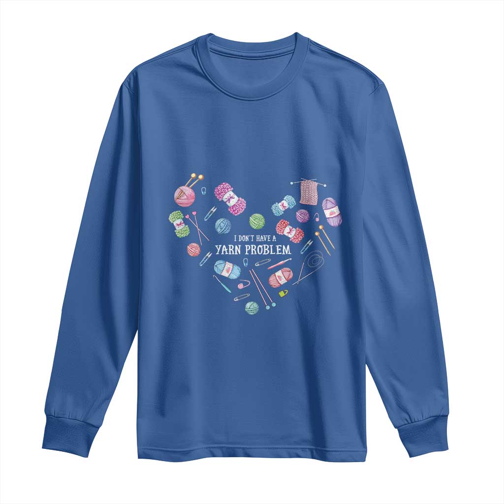 Funny Crochet Long Sleeve Shirt I Don't Have A Yarn Problem Yarn Collecting Knitting TS09 Royal Blue Print Your Wear